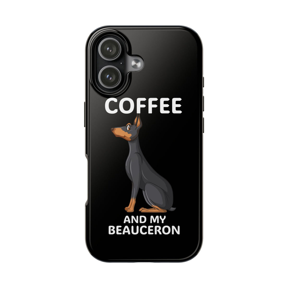Coffee and My Beauceron Phone Case | Doberman Style Dog Phone Case